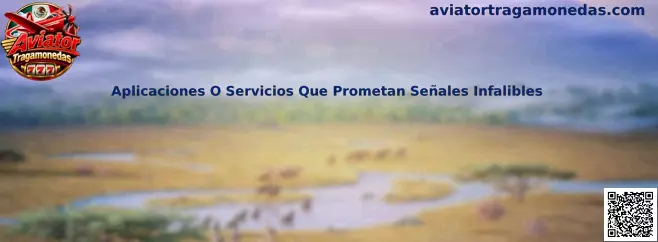 Guía de seguridad sobre aplicaciones y servicios que prometen señales infalibles para Aviator Tragamonedas