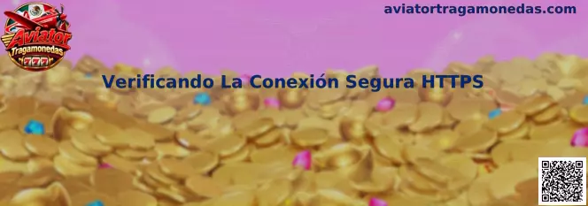 Guía visual para verificar una conexión HTTPS segura antes de utilizar Aviator Tragamonedas
