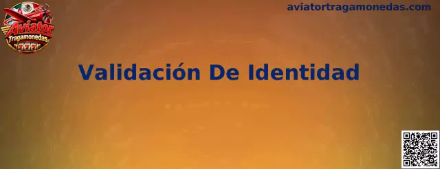 Guía de Validación De Identidad para Aviator Tragamonedas en México