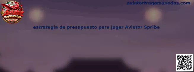 Estrategia de presupuesto para jugar Aviator Spribe